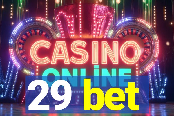 29 bet